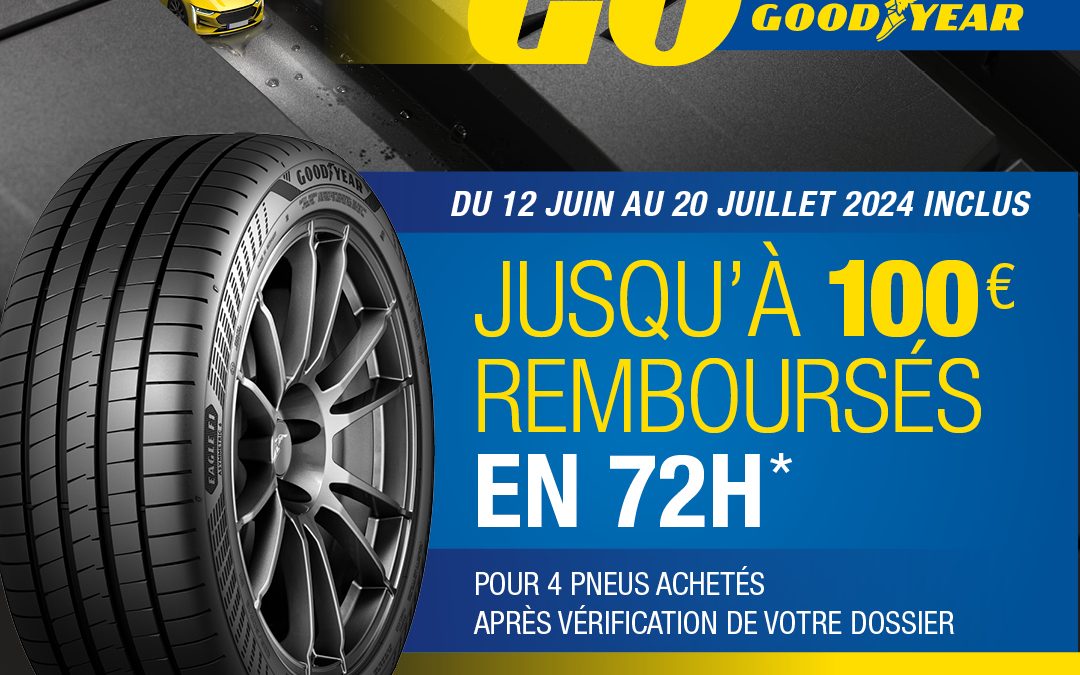 Du 12/06 au 20/07/2024 : 100€ remboursés sur GOODYEAR