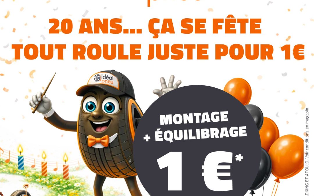 20 ans Idéal pneu : profitez du montage à 1 €!
