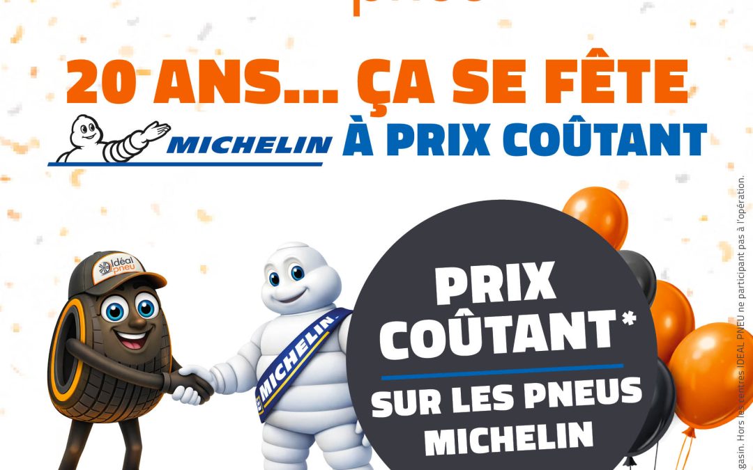 20 ans Idéal pneu : Les pneus Michelin à prix coûtant  !