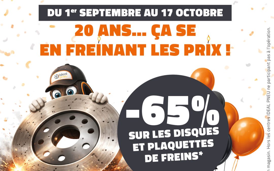 Spécial 20 ans : -65%*  DISQUES ET PLAQUETTES  DE FREINS